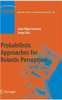 Probabilistic Approaches to Robotic Perception