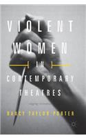 Violent Women in Contemporary Theatres