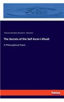 Secrets of the Self Asrar-i Khudi: A Philosophical Poem
