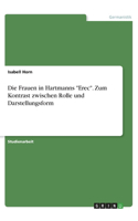 Frauen in Hartmanns Erec. Zum Kontrast zwischen Rolle und Darstellungsform