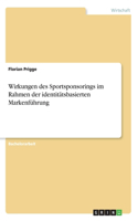 Wirkungen des Sportsponsorings im Rahmen der identitätsbasierten Markenführung