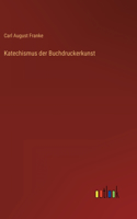 Katechismus der Buchdruckerkunst