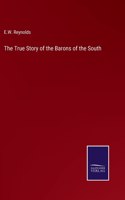 The True Story of the Barons of the South