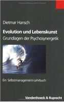 Evolution Und Lebenskunst: Grundlagen Der Psychosynergetik. Ein Selbstmanagement-Lehrbuch