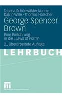 George Spencer Brown: Eine Einführung in Die Laws of Form