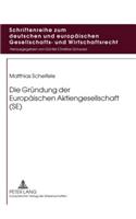 Die Gruendung Der Europaeischen Aktiengesellschaft (Se)