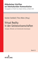 Virtual Reality in den Geisteswissenschaften: Konzepte, Methoden Und Interkulturelle Anwendungen