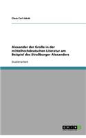 Alexander der Große in der mittelhochdeutschen Literatur am Beispiel des Straßburger Alexanders