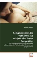 Selbstverletzendes Verhalten aus subjektorientierter Perspektive
