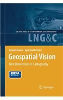 Geospatial Vision: New Dimensions in Cartography(Lecture Notes in Geoinformation and Cartography)