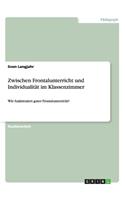 Zwischen Frontalunterricht und Individualität im Klassenzimmer: Wie funktioniert guter Frontalunterricht?(German)