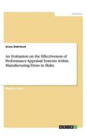 An Evaluation on the Effectiveness of Performance Appraisal Systems within Manufacturing Firms in Malta: (English)