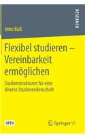 Flexibel Studieren - Vereinbarkeit Ermöglichen