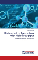 Mini and micro T-jets mixers with high throughput