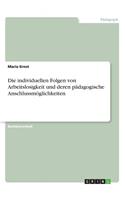 individuellen Folgen von Arbeitslosigkeit und deren pädagogische Anschlussmöglichkeiten