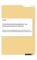 Unternehmenskommunikation von Modeunternehmen im Wandel: Integration von Nachhaltigkeitsstrategien als Reaktion auf ein geändertes Konsumentenbedürfnis (dargestellt am Fallbeispiel C&A)