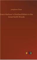 Grace Harlowe´s Overland Riders in the Great North Woods