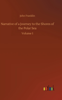 Narrative of a Journey to the Shores of the Polar Sea: Volume 1