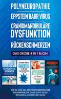 Polyneuropathie Eppstein Barr Virus Craniomandibuläre Dysfunktion Rückenschmerzen: Das große 4 in 1 Buch! Wie Sie CMD, EBV, Nervenschmerzen oder Rückenprobleme ganz leicht selbst behandeln, lindern und heilen