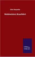 Waldmeisters Brautfahrt