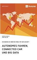 Autonomes Fahren, Connected Car und Big Data. Ein Überblick über die Mobilität der Zukunft
