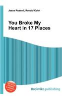 You Broke My Heart in 17 Places