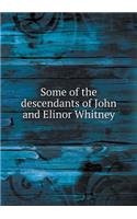 Some of the descendants of John and Elinor Whitney: (English)