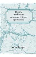 Divine emblems or, temporal things spiritualised: (English)