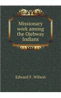 Missionary Work Among the Ojebway Indians