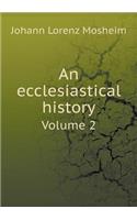 An ecclesiastical history Volume 2