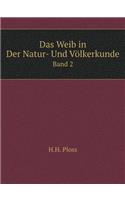 Das Weib in Der Natur- Und Völkerkunde Band 2