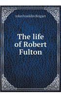 The life of Robert Fulton: (English)
