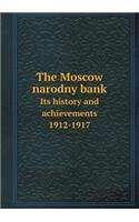 The Moscow Narodny Bank Its History and Achievements 1912-1917