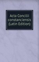 Acta Concilii constanciensis  (Latin Edition)