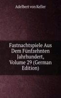 Fastnachtspiele Aus Dem Funfzehnten Jahrhundert, Volume 29 (German Edition)