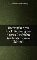 Untersuchungen Zur Erlauterung Der Alteren Geschichte Russlands (German Edition)