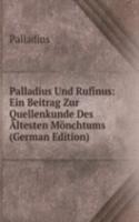 Palladius Und Rufinus: Ein Beitrag Zur Quellenkunde Des Altesten Monchtums (German Edition)