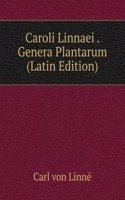 Caroli Linnaei . Genera Plantarum (Latin Edition)