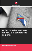 O fim da crise no Leste da RDC e a cooperação regional