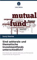 Sind sektorale und thematische Investmentfonds unterschiedlich?