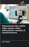 Rilevamento dei confini delle riprese video utilizzando il metodo di trasformazione