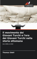 Il movimento dei Giovani Turchi e l'era dei Giovani Turchi nella storia ottomana