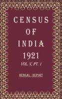 Census of India 1921: Bengal - Tables and Administrative Volume Book 8 Vol. V, Pt. 2 & 3