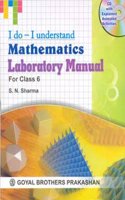 I Do I Understand Mathematics Laboratory Manual for Class 6 (With Online Support)