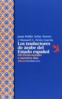 Los Traductores de Arabe del Estado Espanol: del Protectorado a Nuestros Dias