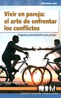 Vivir en pareja: el arte de enfrentar los conflictos: Programa psicoeducativo para parejas