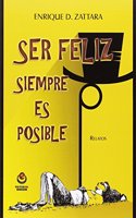 Ser feliz siempre es posible (Spanish Edition)