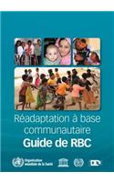 Guide de Réadaptation À Base Communautaire (Rbc)