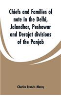 Chiefs and families of note in the Delhi, Jalandhar, Peshawar and Derajat divisions of the Panjab