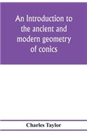 introduction to the ancient and modern geometry of conics, being a geometrical treatise on the conic sections with a collection of problems and historical notes and prolegomena